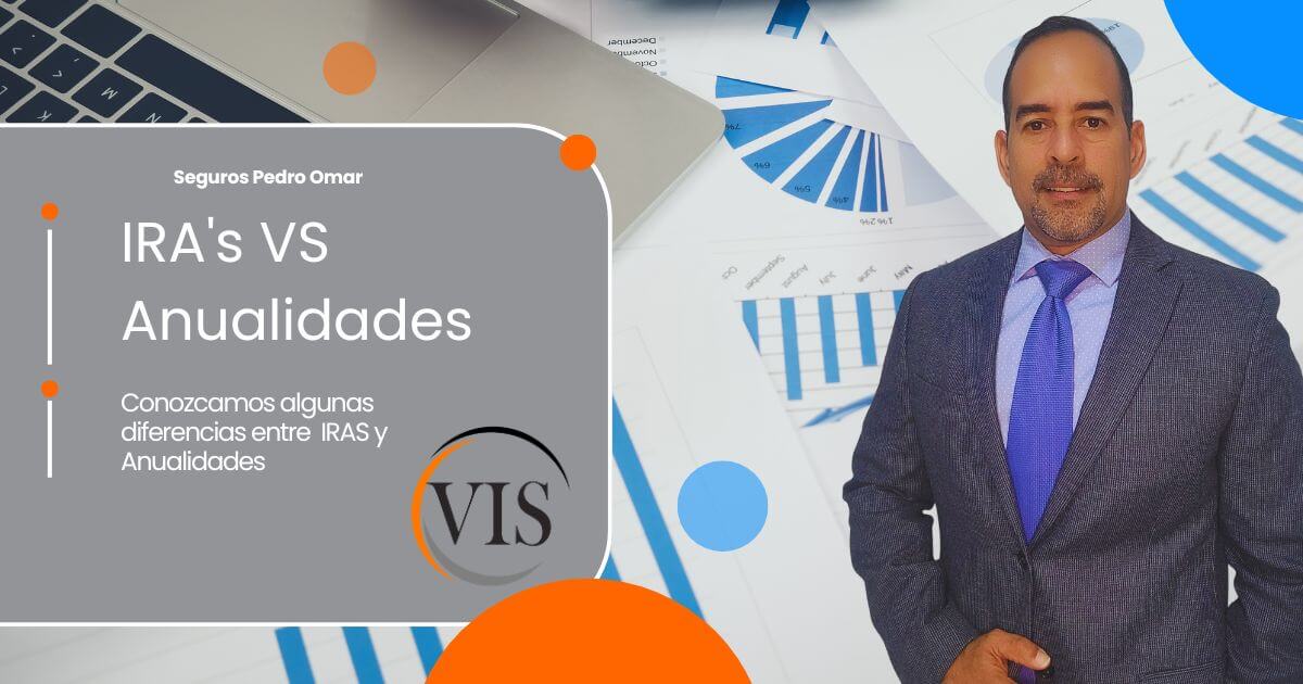 Seguros Pedro Omar te explica diferencias básicas entre IRA's y Anualidades